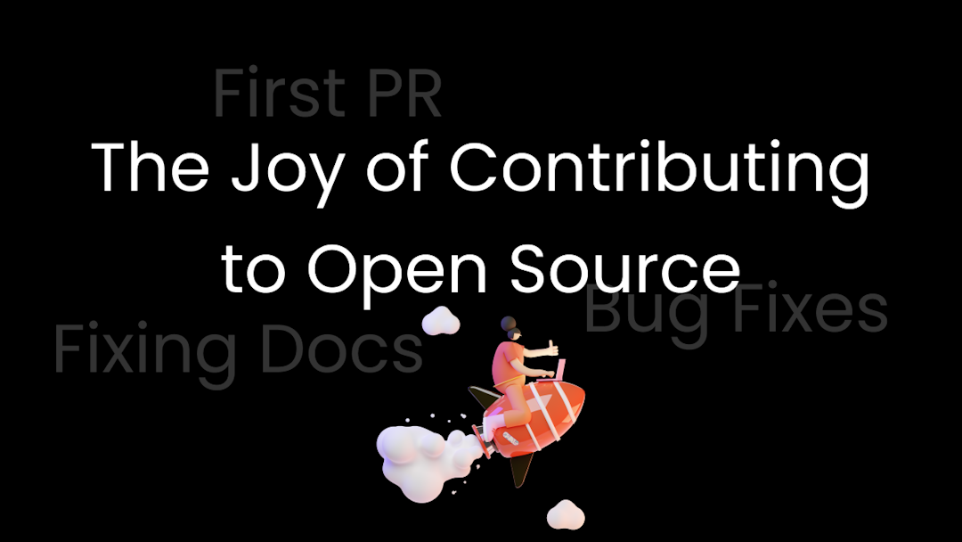 The Joy of Contributing to Open Source